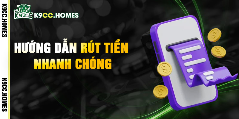 Hướng Dẫn Rút Tiền Nhanh Chóng
