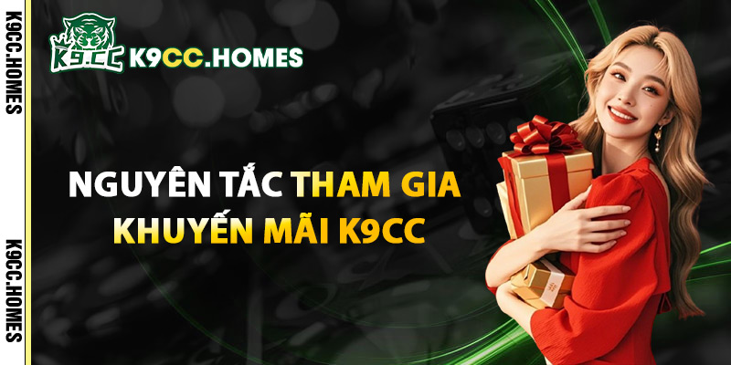 Nguyên Tắc Tham Gia Khuyến Mãi K9cc